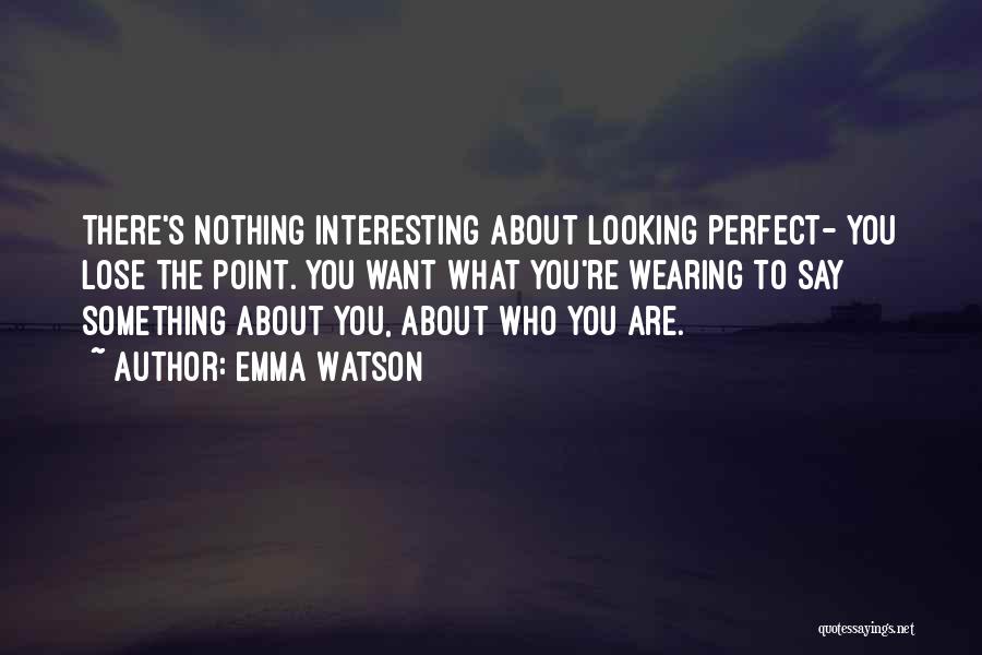 Nothing's Perfect Quotes By Emma Watson