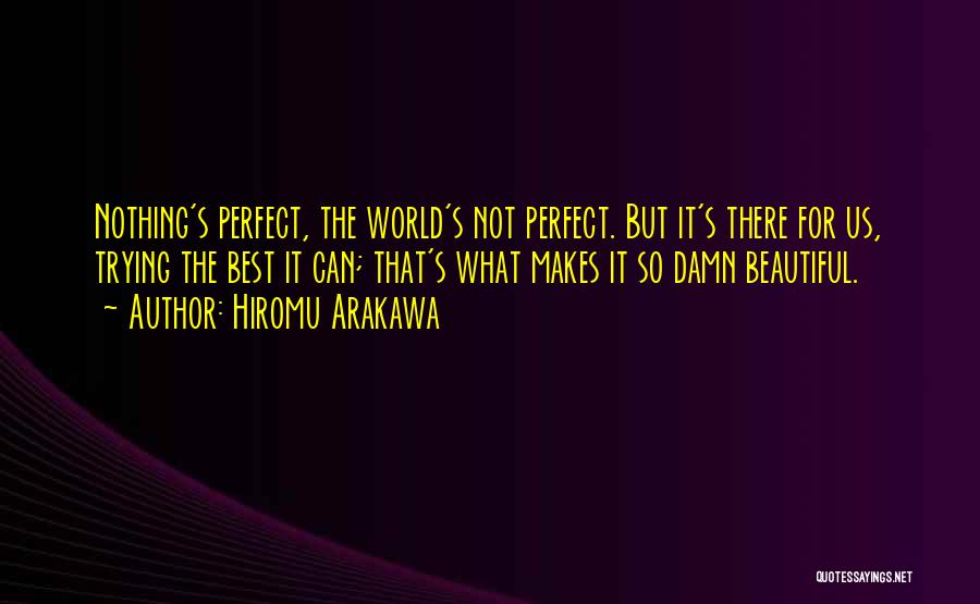 Nothing's Perfect Quotes By Hiromu Arakawa