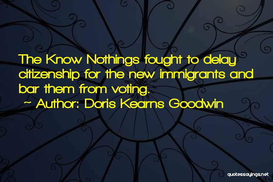 Nothings Quotes By Doris Kearns Goodwin