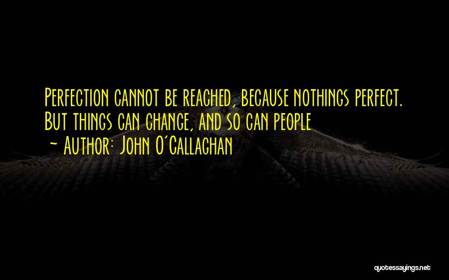 Nothings Quotes By John O'Callaghan