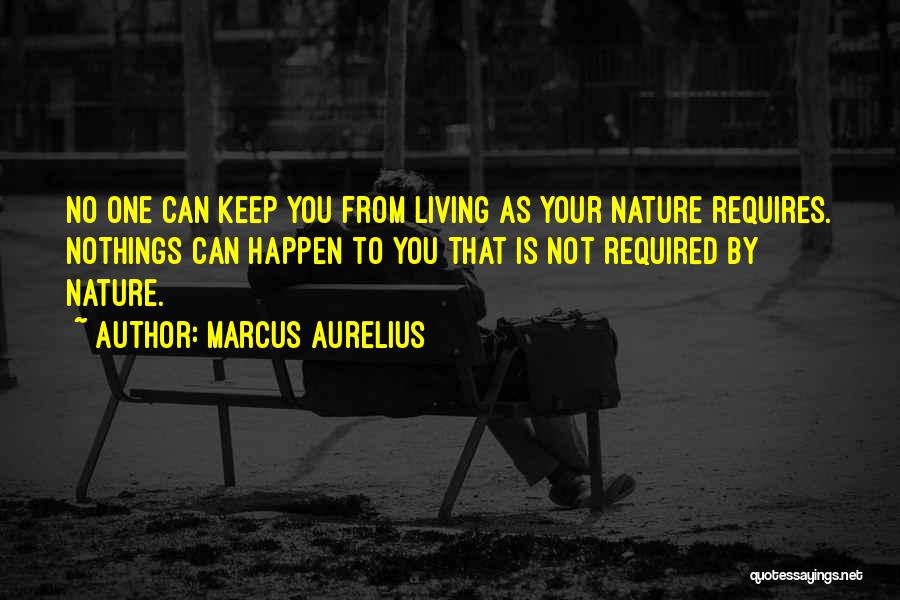 Nothings Quotes By Marcus Aurelius