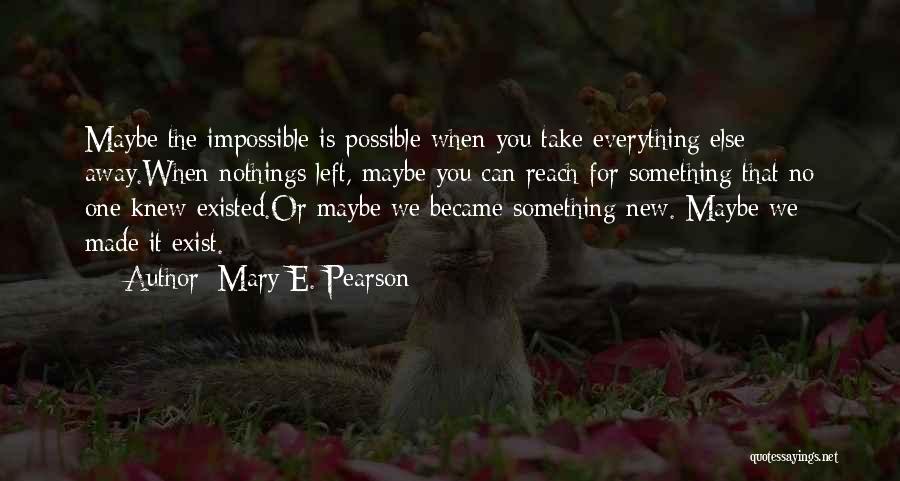 Nothings Quotes By Mary E. Pearson