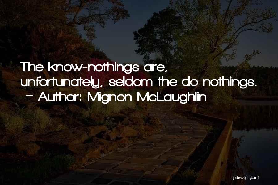 Nothings Quotes By Mignon McLaughlin