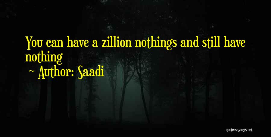 Nothings Quotes By Saadi