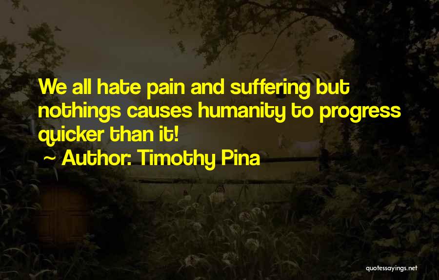 Nothings Quotes By Timothy Pina