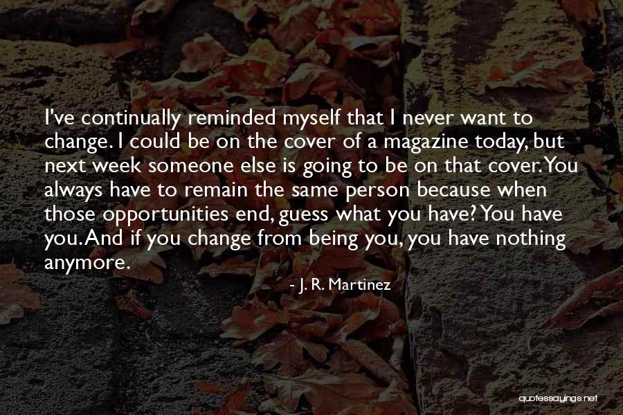 Nothing's The Same Anymore Quotes By J. R. Martinez Nothing's The Same Anymore Quotes By J. R. Martinez