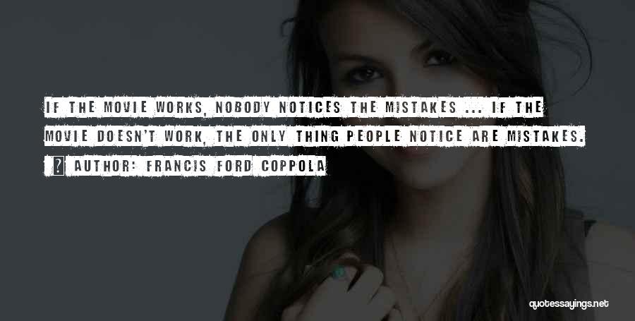 Notice Mistakes Quotes By Francis Ford Coppola