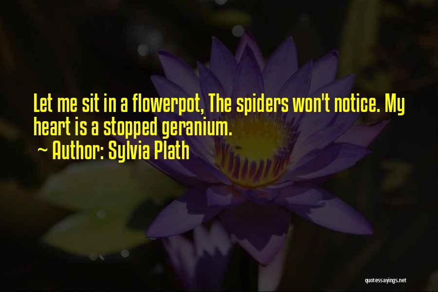 Notice Quotes By Sylvia Plath