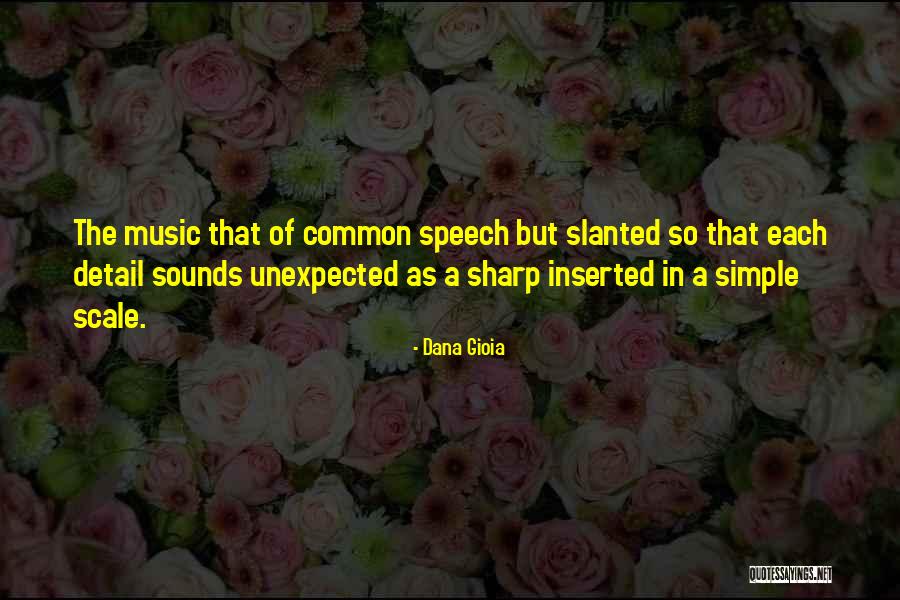 Noticeably Amazed Quotes By Dana Gioia Noticeably Amazed Quotes By Dana Gioia
