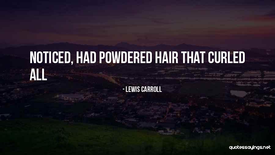 Noticed That Quotes By Lewis Carroll Noticed That Quotes By Lewis Carroll
