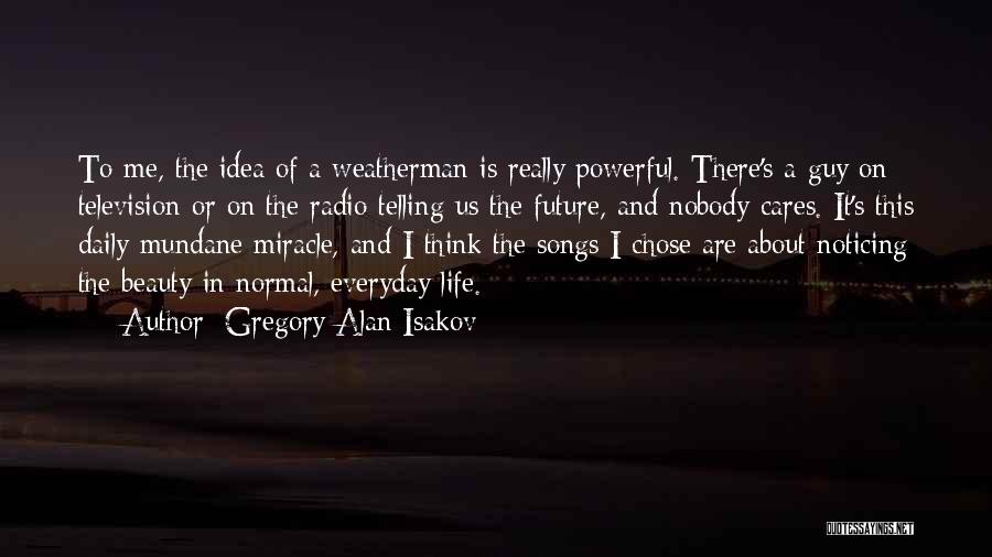 Noticing Beauty Quotes By Gregory Alan Isakov