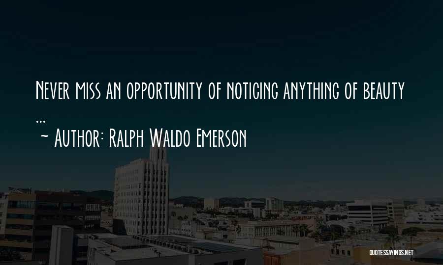 Noticing Beauty Quotes By Ralph Waldo Emerson