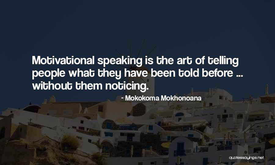 Noticing But Not Speaking Quotes By Mokokoma Mokhonoana Noticing But Not Speaking Quotes By Mokokoma Mokhonoana