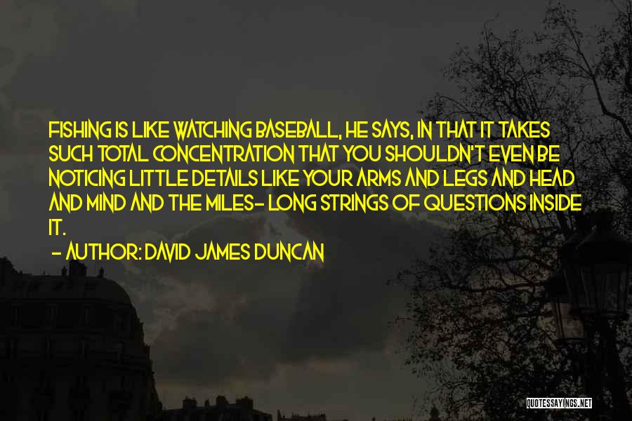 Noticing Details Quotes By David James Duncan