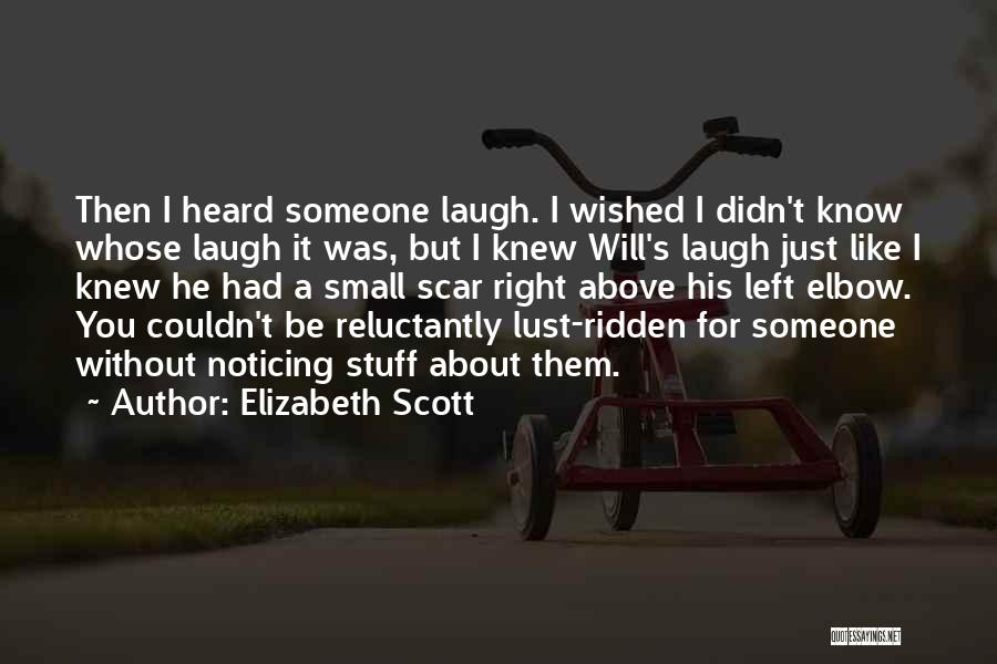 Noticing Small Things Quotes By Elizabeth Scott