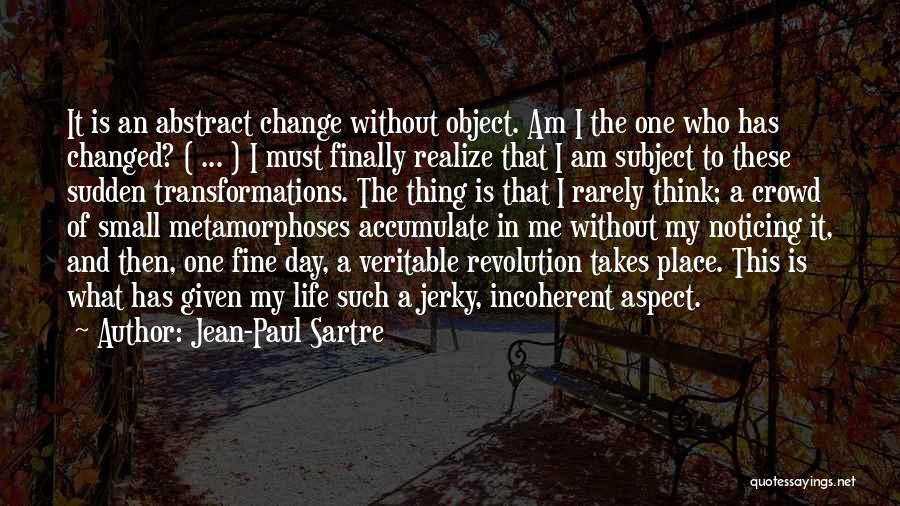 Noticing Small Things Quotes By Jean-Paul Sartre