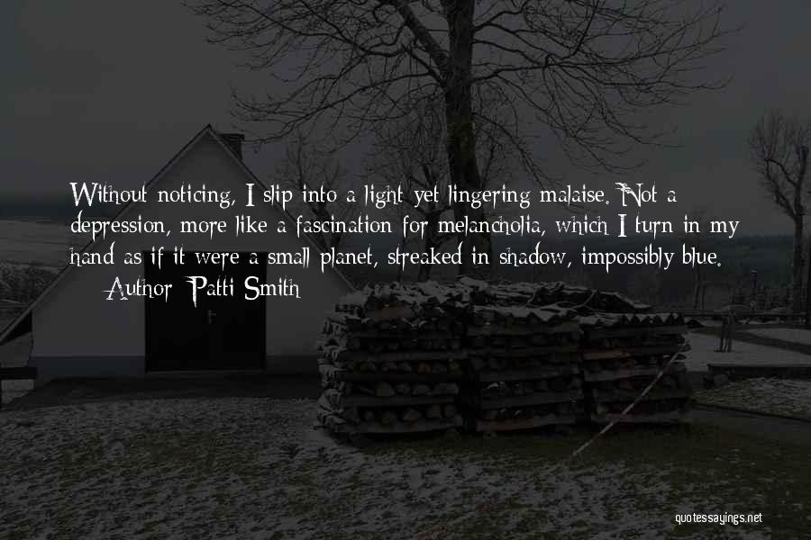 Noticing Small Things Quotes By Patti Smith