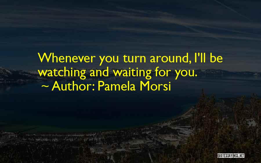 Notify Me Quotes By Pamela Morsi