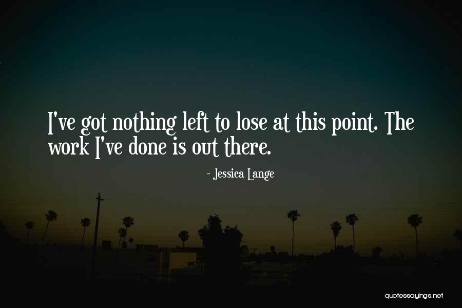 Notoria Llc Quotes By Jessica Lange Notoria Llc Quotes By Jessica Lange