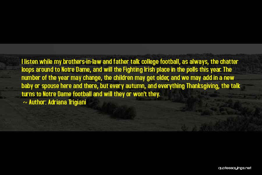 Notre Dame Football Quotes By Adriana Trigiani