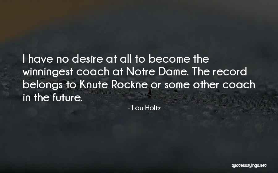 Notre Dame Lou Holtz Quotes By Lou Holtz Notre Dame Lou Holtz Quotes By Lou Holtz