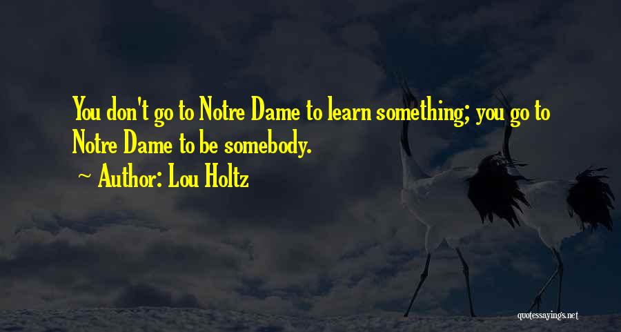 Notre Dame Quotes By Lou Holtz
