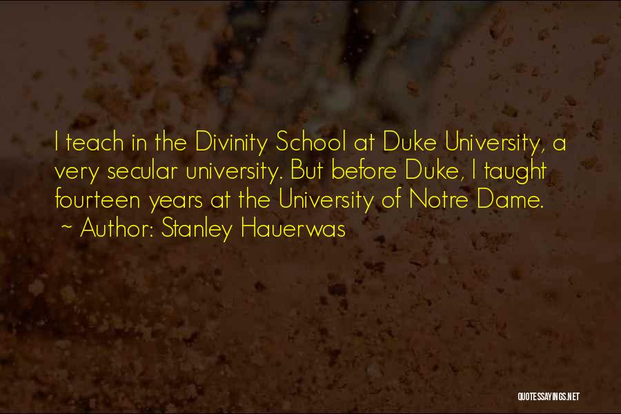 Notre Dame Quotes By Stanley Hauerwas