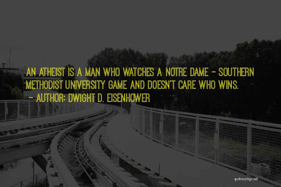 Notre Dame University Quotes By Dwight D. Eisenhower