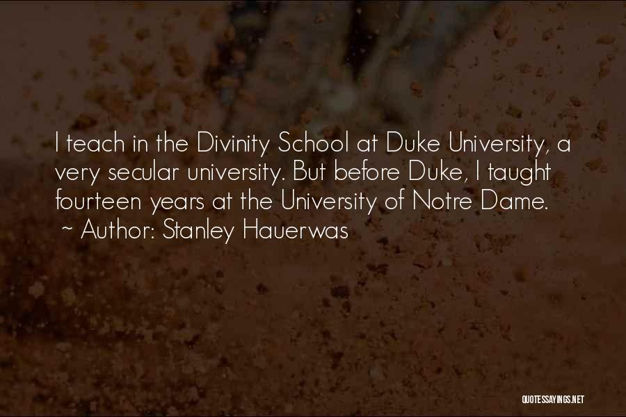 Notre Dame University Quotes By Stanley Hauerwas