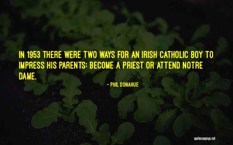 Notre Quotes By Phil Donahue Notre Quotes By Phil Donahue