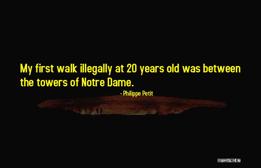 Notre Quotes By Philippe Petit Notre Quotes By Philippe Petit