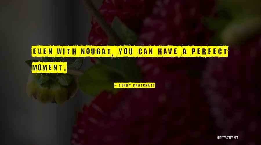 Nougat Quotes By Terry Pratchett Nougat Quotes By Terry Pratchett