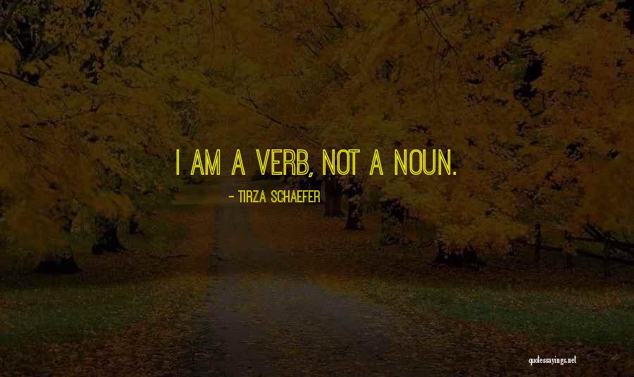 Noun Quotes By Tirza Schaefer