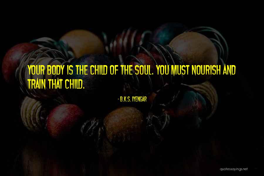 Nourish The Body Quotes By B.K.S. Iyengar Nourish The Body Quotes By B.K.S. Iyengar