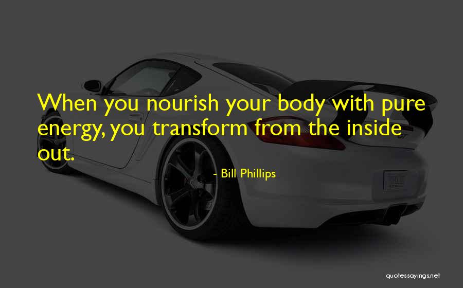 Nourish The Body Quotes By Bill Phillips Nourish The Body Quotes By Bill Phillips