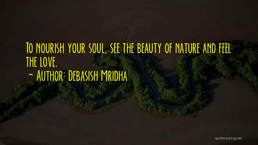 Nourish The Soul Quotes By Debasish Mridha