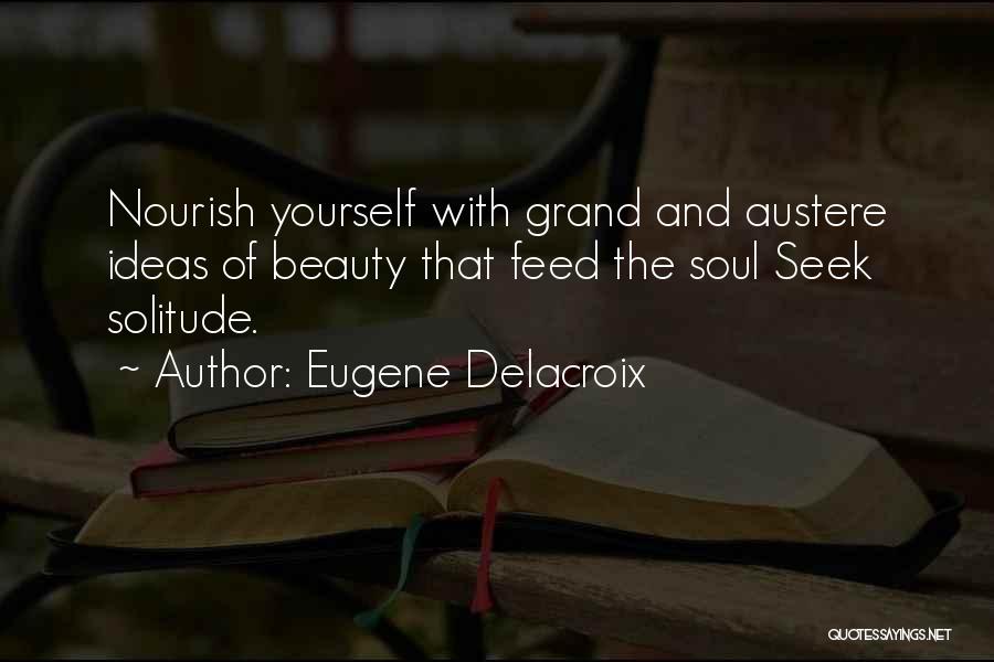 Nourish The Soul Quotes By Eugene Delacroix