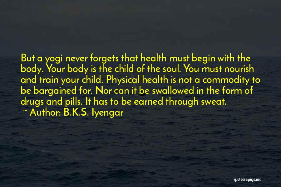 Nourish Your Body Quotes By B.K.S. Iyengar Nourish Your Body Quotes By B.K.S. Iyengar