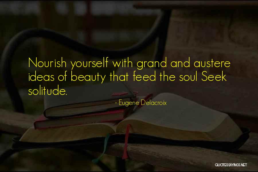 Nourish Your Soul Quotes By Eugene Delacroix Nourish Your Soul Quotes By Eugene Delacroix