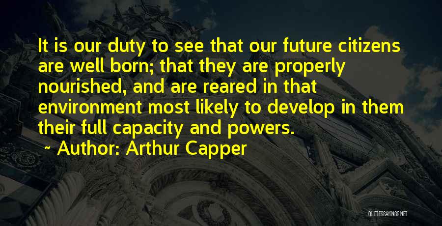Nourished Quotes By Arthur Capper