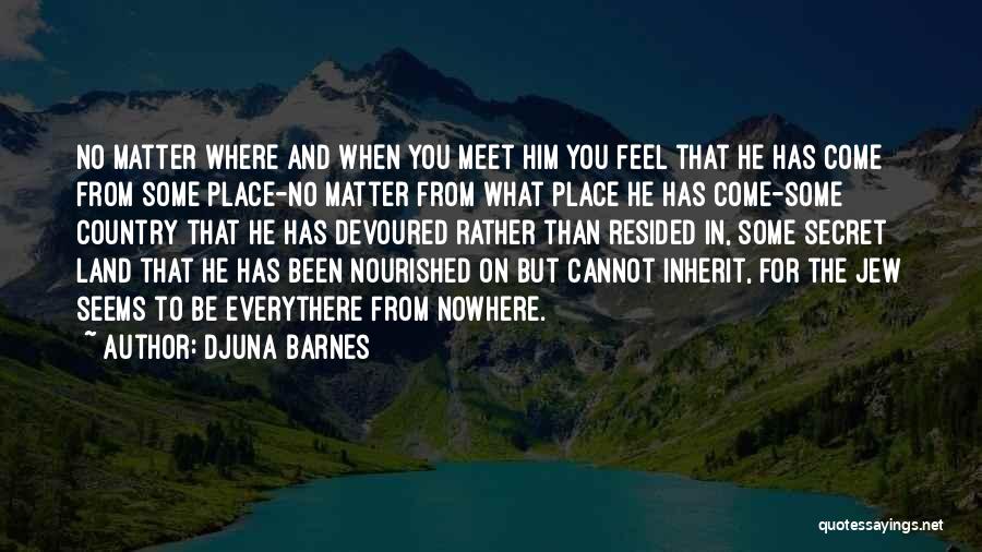 Nourished Quotes By Djuna Barnes