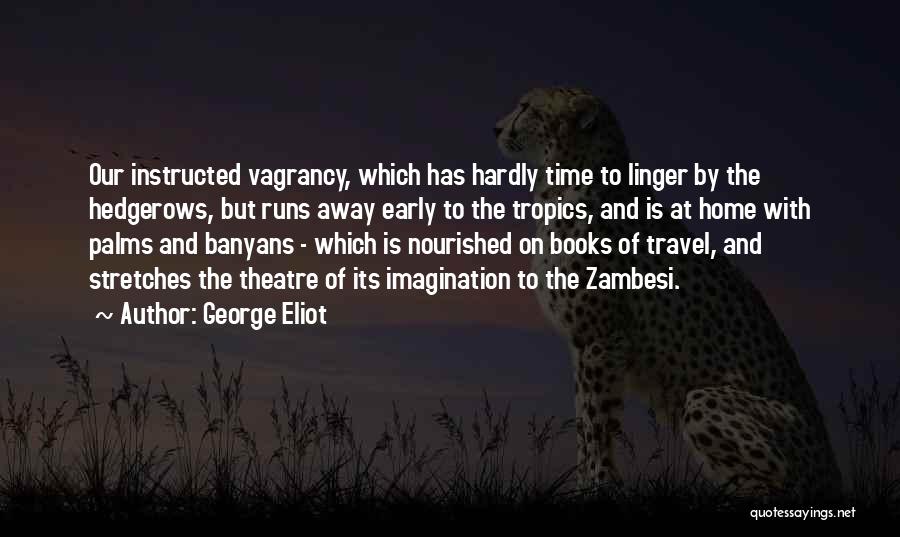 Nourished Quotes By George Eliot