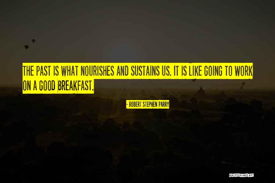 Nourishes Quotes By Robert Stephen Parry Nourishes Quotes By Robert Stephen Parry
