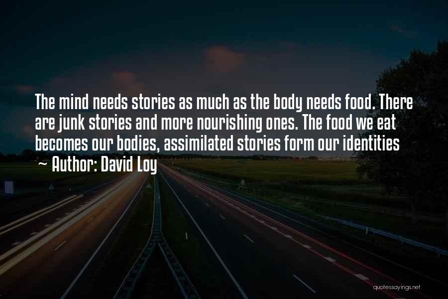 Nourishing Your Body Quotes By David Loy