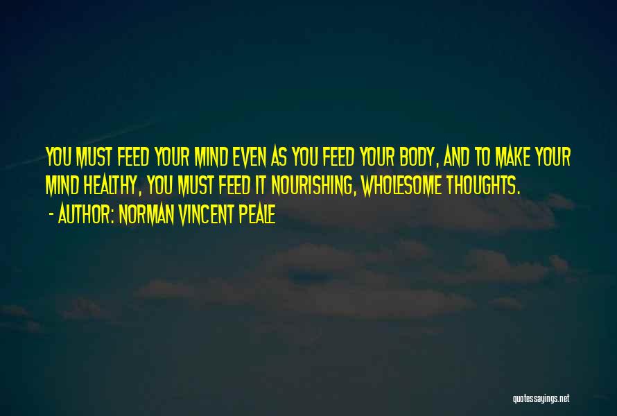 Nourishing Your Body Quotes By Norman Vincent Peale
