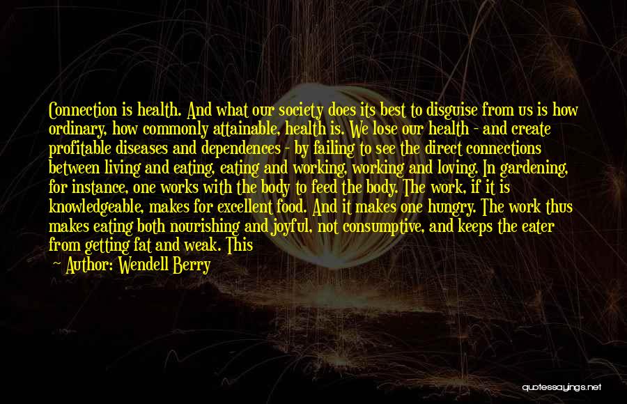 Nourishing Your Body Quotes By Wendell Berry