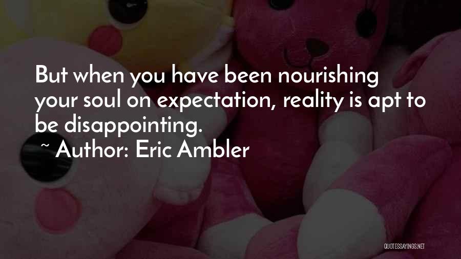 Nourishing Your Soul Quotes By Eric Ambler