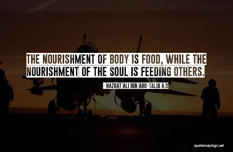Nourishment For The Soul Quotes By Hazrat Ali Ibn Abu-Talib A.S Nourishment For The Soul Quotes By Hazrat Ali Ibn Abu-Talib A.S