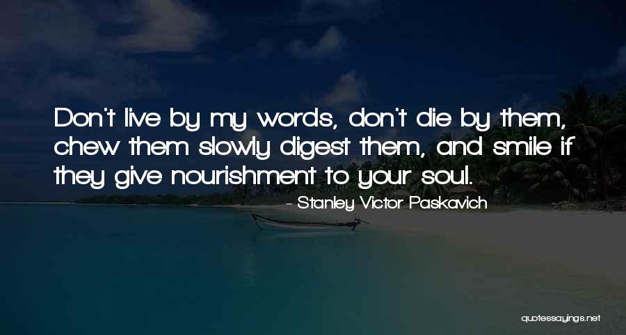 Nourishment For The Soul Quotes By Stanley Victor Paskavich