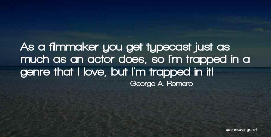 Novamente Geografando Quotes By George A. Romero Novamente Geografando Quotes By George A. Romero